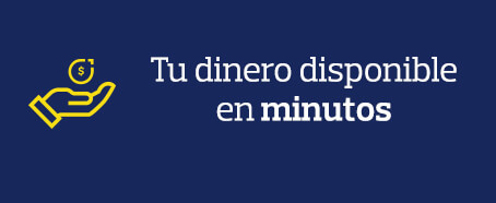 Tu dinero disponible en minutos